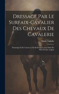 Dressage par le surfaix-cavalier des chevaux de cavalerie - Marie Isabelle