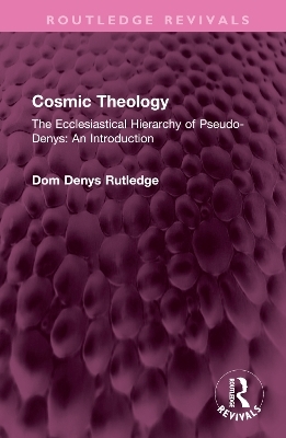Cosmic Theology - Dom Denys Rutledge