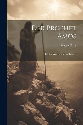 Der Prophet Amos - Gustav Baur
