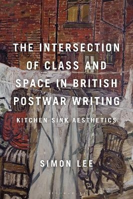 The Intersection of Class and Space in British Postwar Writing - Simon Lee