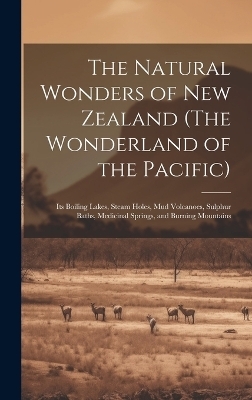 The Natural Wonders of New Zealand (The Wonderland of the Pacific) -  Anonymous