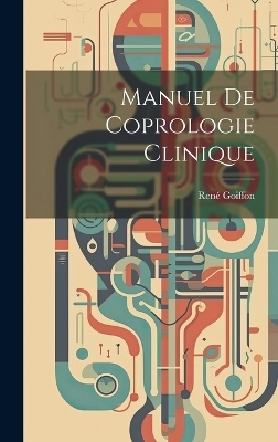 Manuel De Coprologie Clinique - René Goiffon