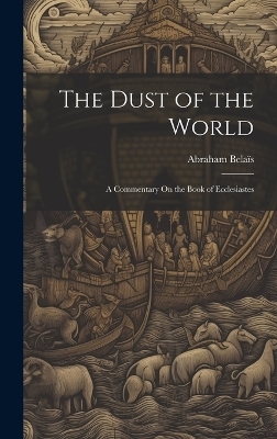 The Dust of the World - Abraham Belaïs