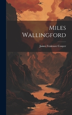 Miles Wallingford - James Fenimore Cooper