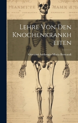 Lehre Von Den Knochenkrankheiten - 