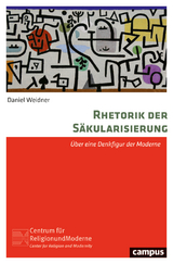 Rhetorik der Säkularisierung - Daniel Weidner