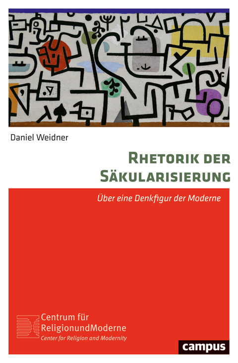 Rhetorik der Säkularisierung - Daniel Weidner