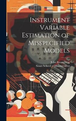 Instrument Variable Estimation of Misspecified Models - Julio Rotemberg