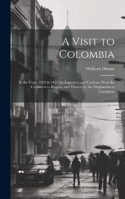 A Visit to Colombia - William Duane