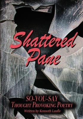 Shattered Pane - Kenneth Laufle