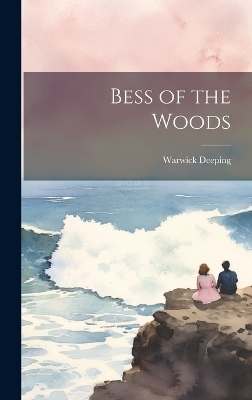 Bess of the Woods -  Deeping