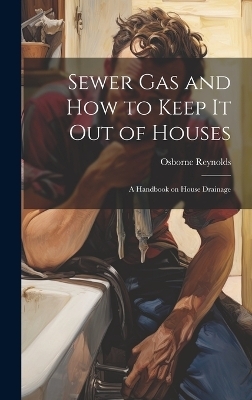 Sewer gas and how to Keep it out of Houses - Osborne Reynolds