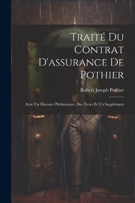 Traité Du Contrat D'assurance De Pothier - Robert Joseph Pothier