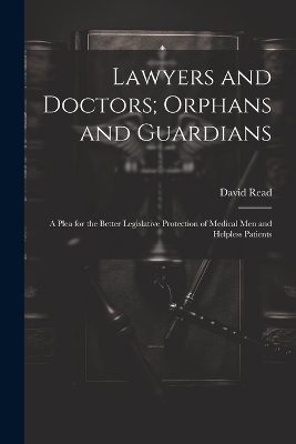 Lawyers and Doctors; Orphans and Guardians - David Read