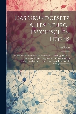 Das Grundgesetz Alles Neuro-Psychischen Lebens - Julius Pikler