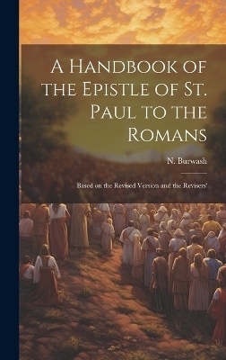 A Handbook of the Epistle of St. Paul to the Romans - Burwash N (Nathanael)
