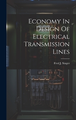 Economy In Design Of Electrical Transmission Lines - Fred J Singer