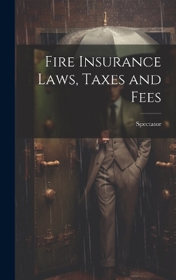 Fire Insurance Laws, Taxes and Fees -  Spectator