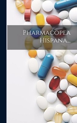 Pharmacopea Hispana... -  Anonymous