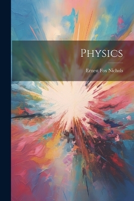 Physics - Ernest Fox Nichols