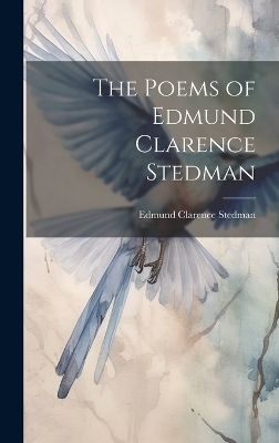 The Poems of Edmund Clarence Stedman - Edmund Clarence Stedman