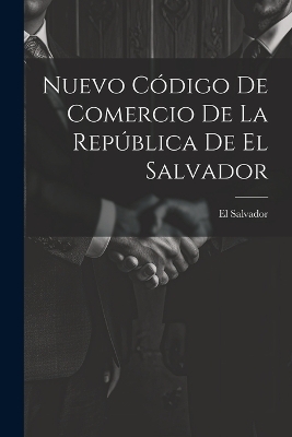 Nuevo Código De Comercio De La República De El Salvador - 