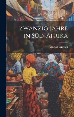 Zwanzig Jahre in Süd-Afrika - August Einwald