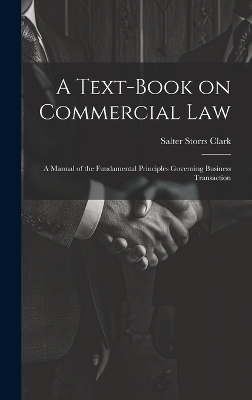 A Text-Book on Commercial Law - Salter Storrs Clark