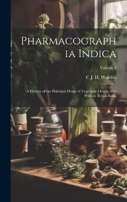 Pharmacographia Indica - C J H Warden