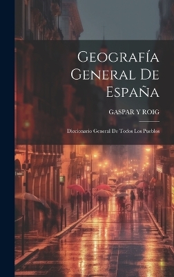 Geografía General De España - Gaspar Y Roig