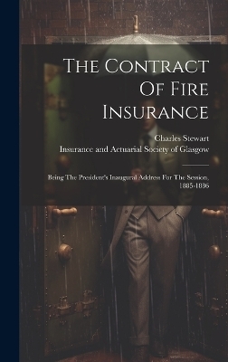 The Contract Of Fire Insurance - Charles Stewart