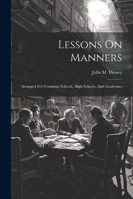 Lessons On Manners - Julia M Dewey