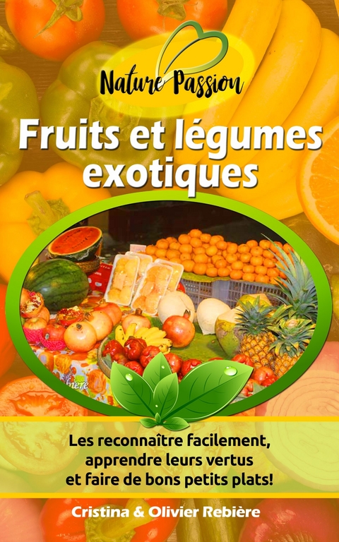 Fruits et légumes exotiques -  Olivier Rebiere