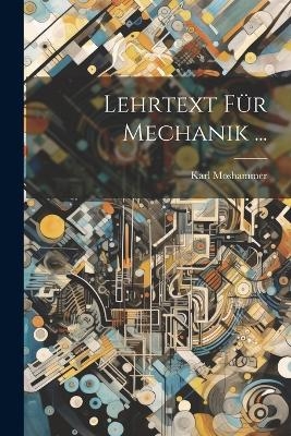 Lehrtext Für Mechanik ... - Karl Moshammer