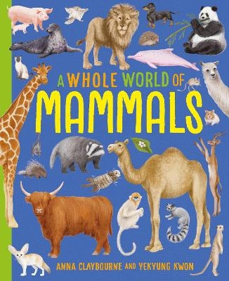 A Whole World of...: Mammals - Anna Claybourne