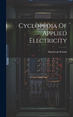 Cyclopedia Of Applied Electricity - 