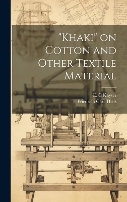 "Khaki" on Cotton and Other Textile Material - Theis Friedrich Carl, Kayser E C