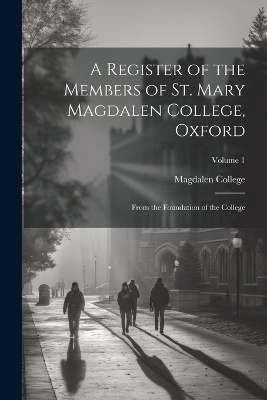 A Register of the Members of St. Mary Magdalen College, Oxford - 