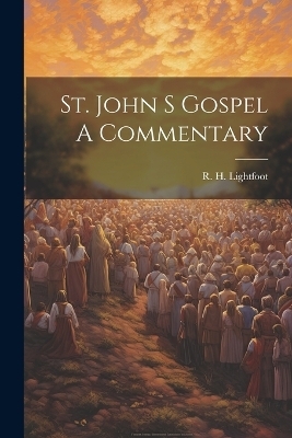 St. John S Gospel A Commentary - 