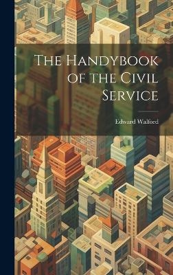 The Handybook of the Civil Service - Edward Walford