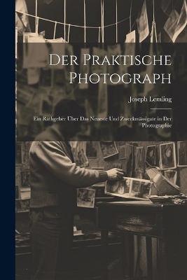 Der Praktische Photograph - Joseph Lemling