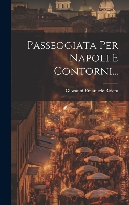 Passeggiata Per Napoli E Contorni... - Giovanni Emanuele Bidera