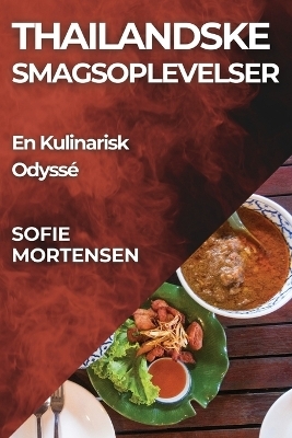 Thailandske Smagsoplevelser - Sofie Mortensen