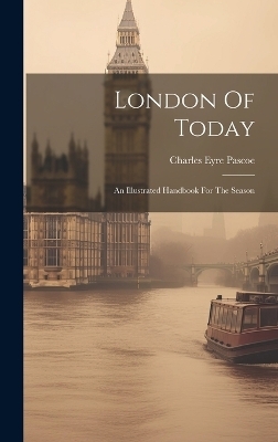 London Of Today - Charles Eyre Pascoe