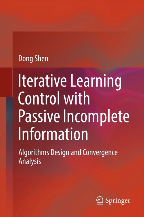 Iterative Learning Control with Passive Incomplete Information -  Dong Shen