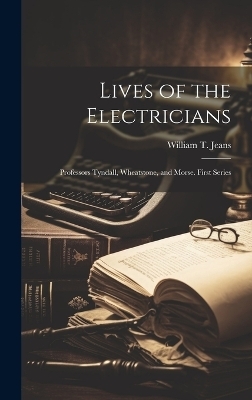Lives of the Electricians - William T Jeans