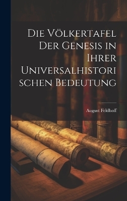 Die Völkertafel der Genesis in ihrer universalhistorischen Bedeutung - August Feldhoff