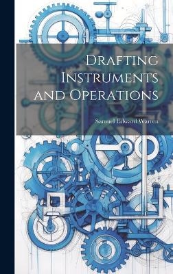 Drafting Instruments and Operations - Samuel Edward Warren