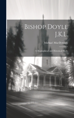 Bishop Doyle J.K.L. - Michael MacDonagh