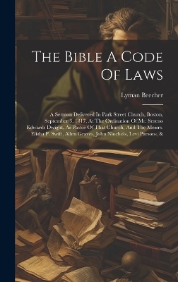 The Bible A Code Of Laws - Lyman Beecher